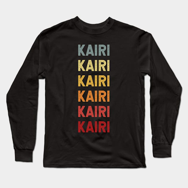 Kairi Name Vintage Retro Gift Called Kairi Long Sleeve T-Shirt by CoolDesignsDz